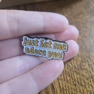 Just Let Me Adore You Enamel Pin